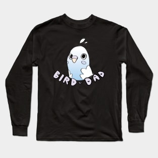 Full Time Bird Dad Long Sleeve T-Shirt